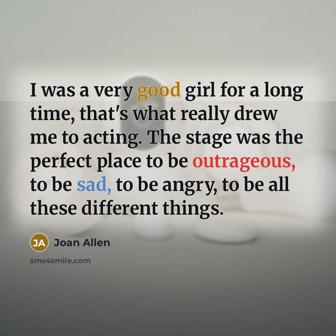 “I was a very good girl for a long time,…” quote by Joan Allen