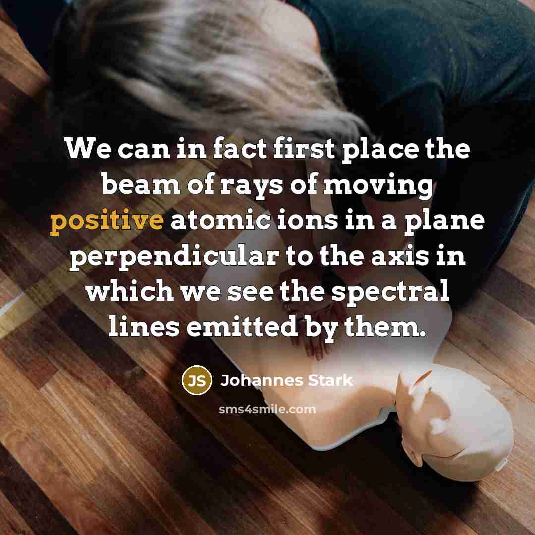 “We can in fact first place the beam of rays…” quote by Johannes Stark