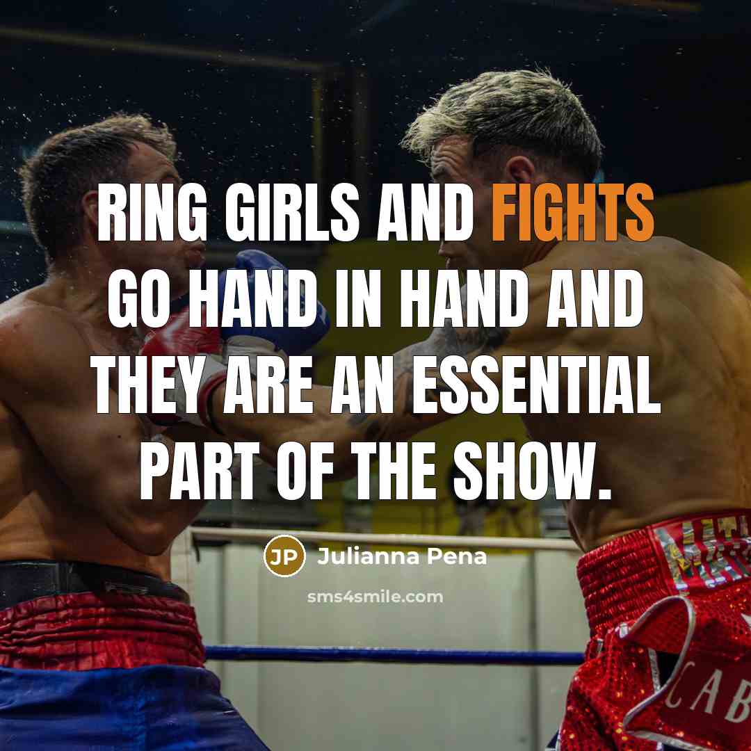 “Ring girls and fights go hand in hand and they…” quote by Julianna Pena