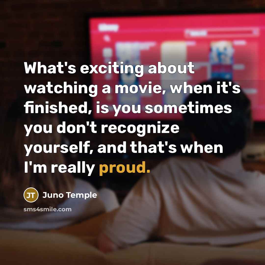“What's exciting about watching a movie, when it's finished, is…” quote by Juno Temple