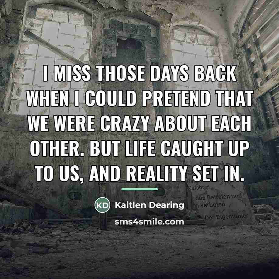“I miss those days back when I could pretend that…” quote by Kaitlen Dearing