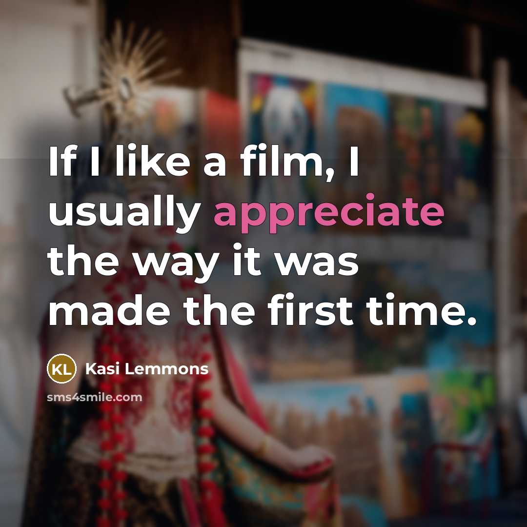 “If I like a film, I usually appreciate the way…” quote by Kasi Lemmons