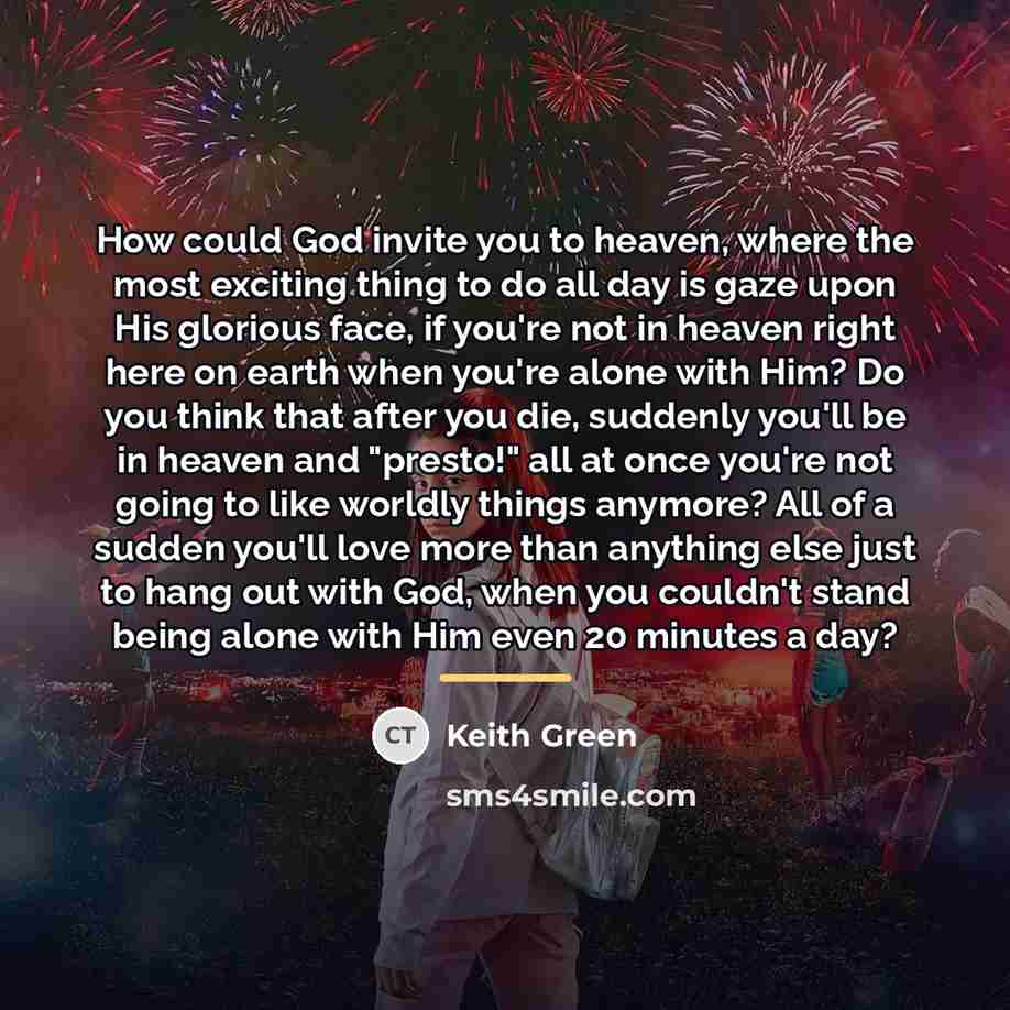 “How could God invite you to heaven, where the most…” quote by Keith Green