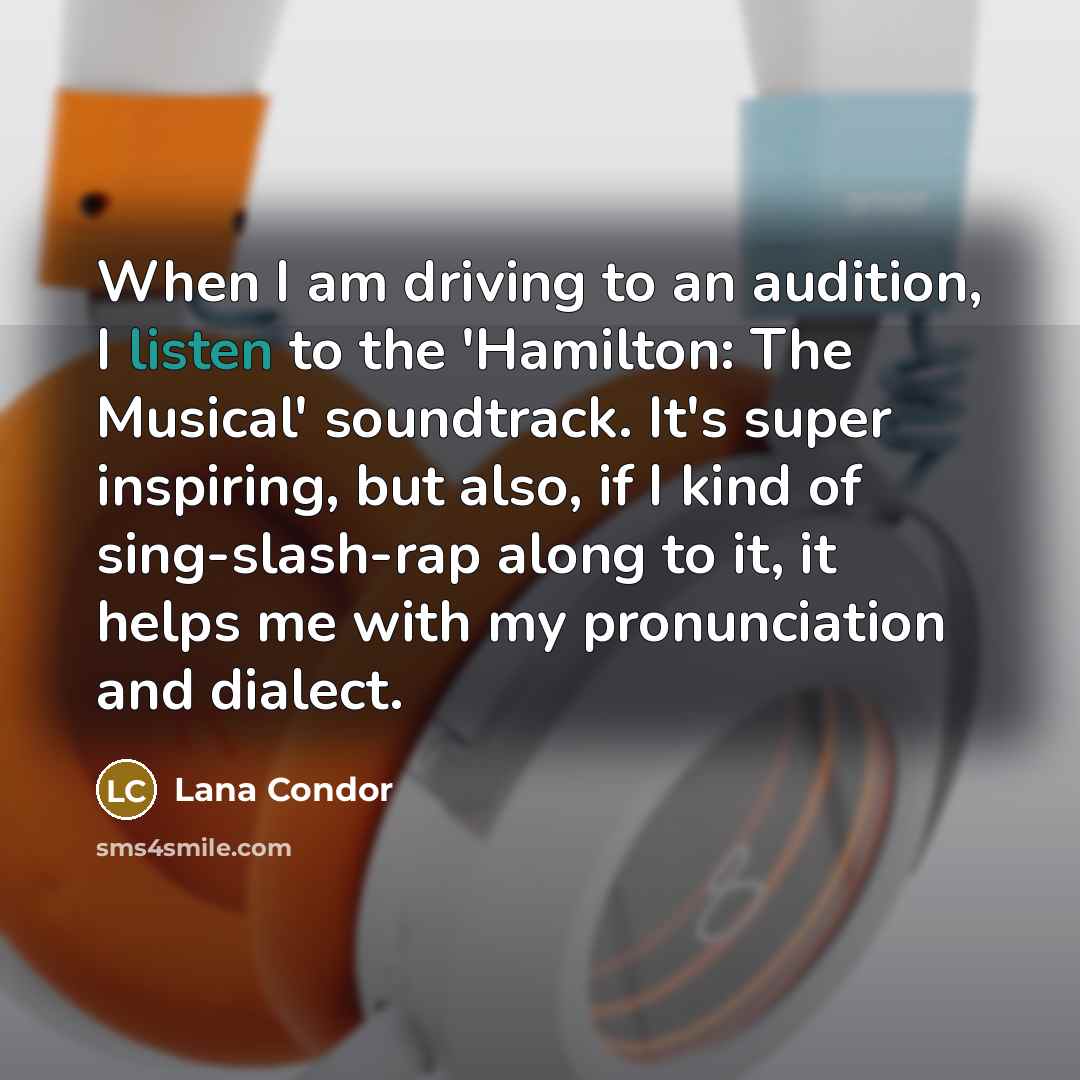 “When I am driving to an audition, I listen to…” quote by Lana Condor