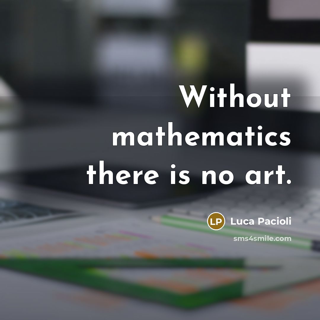 “Without mathematics there is no art.…” quote by Luca Pacioli
