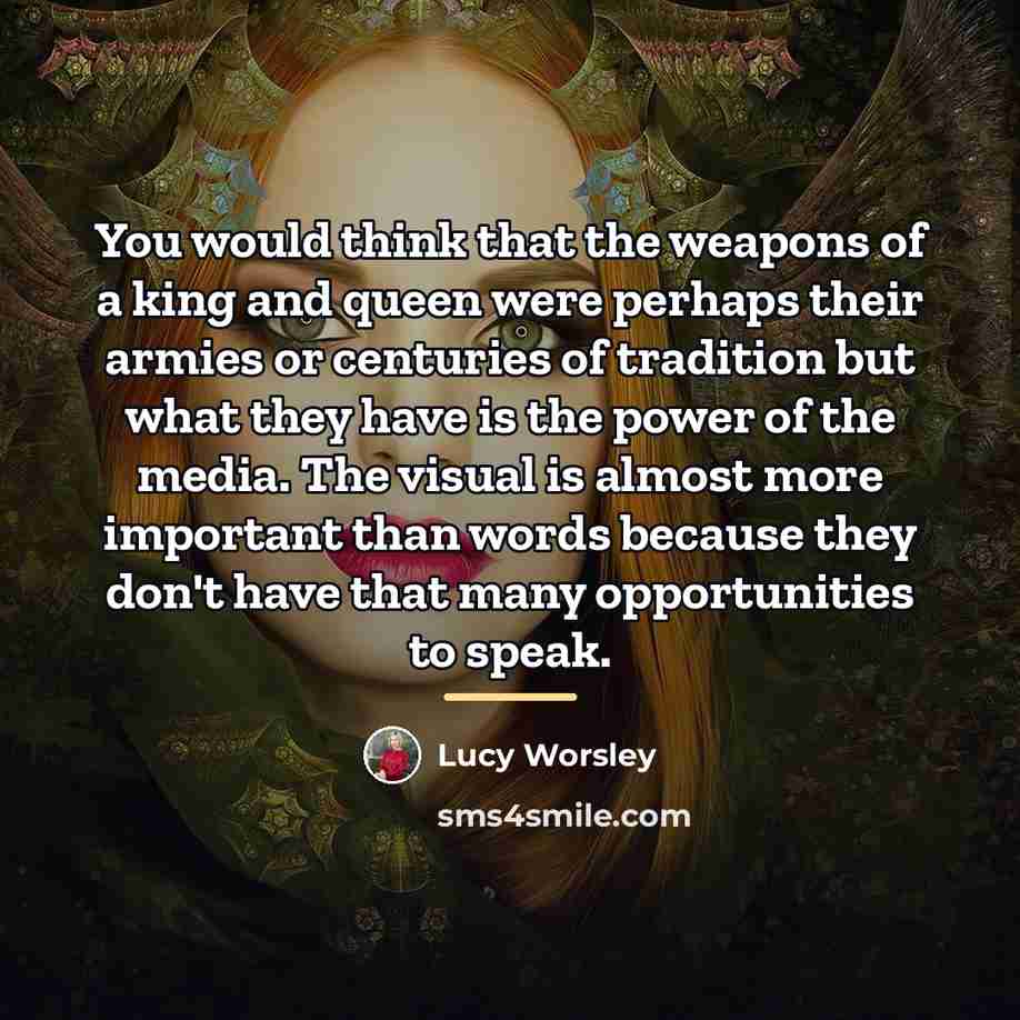 “You would think that the weapons of a king and…” quote by Lucy Worsley