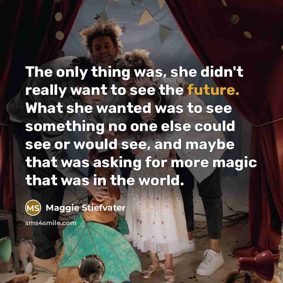 “The only thing was, she didn't really want to see…” quote by Maggie Stiefvater
