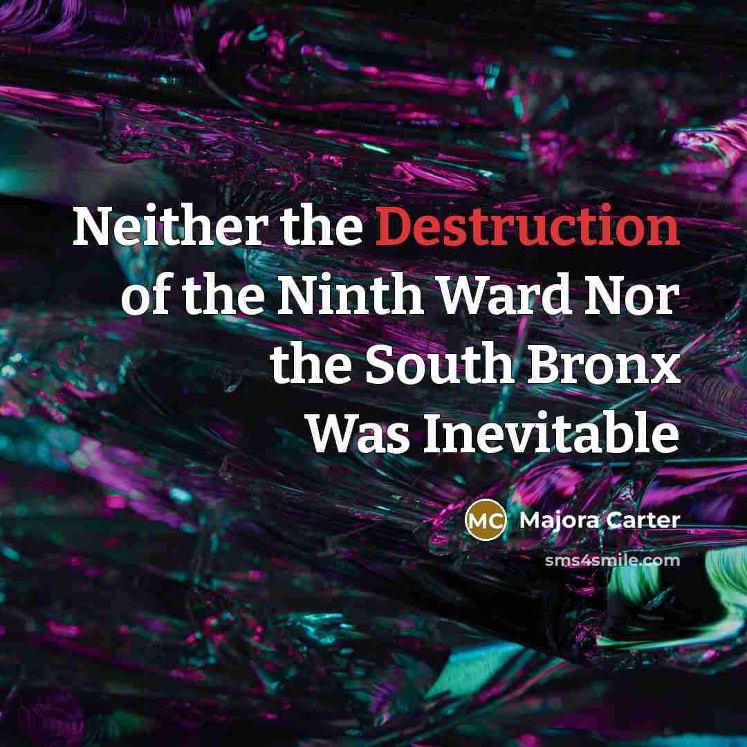 “Neither the Destruction of the Ninth Ward Nor the South…” quote by Majora Carter