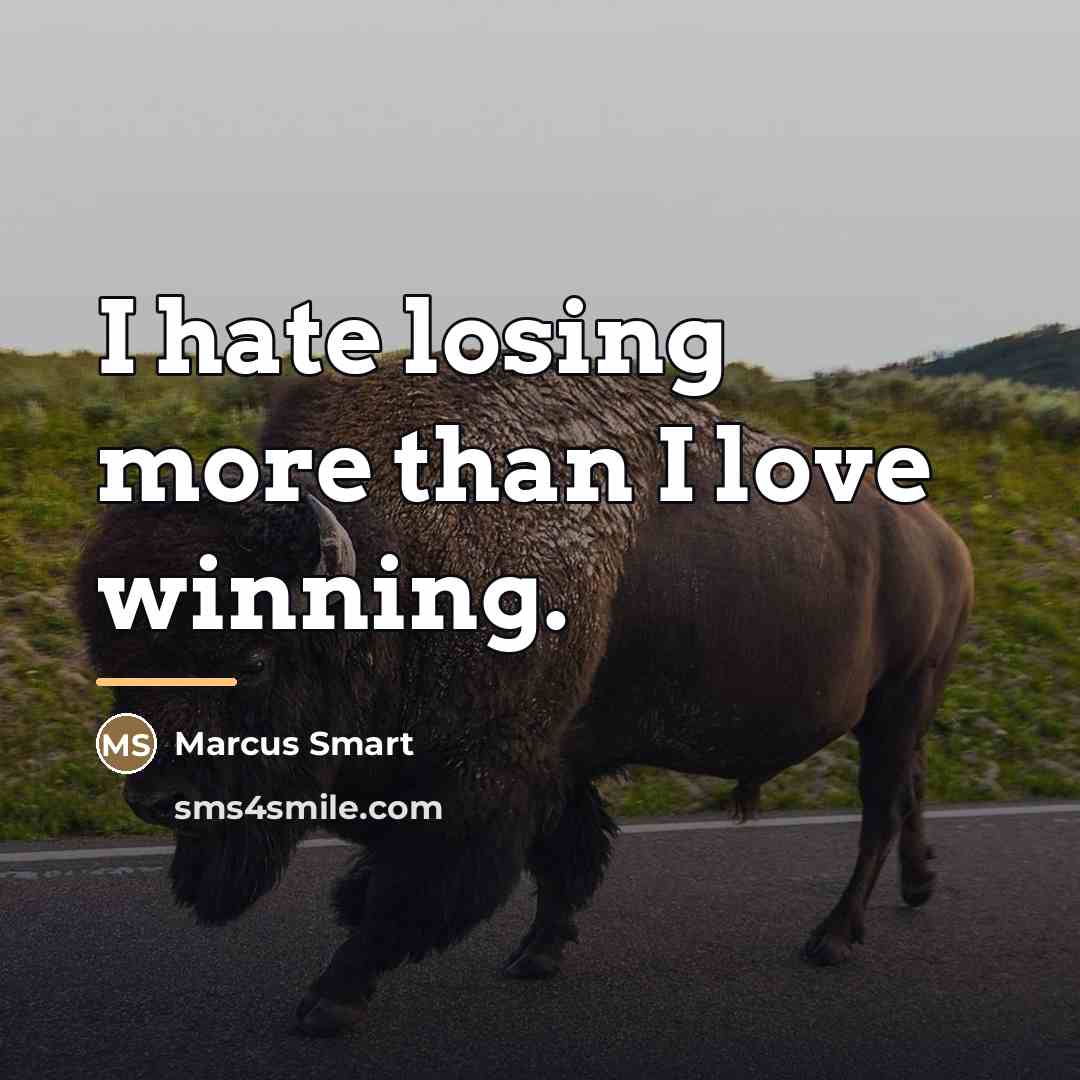 “I hate losing more than I love winning.…” quote by Marcus Smart