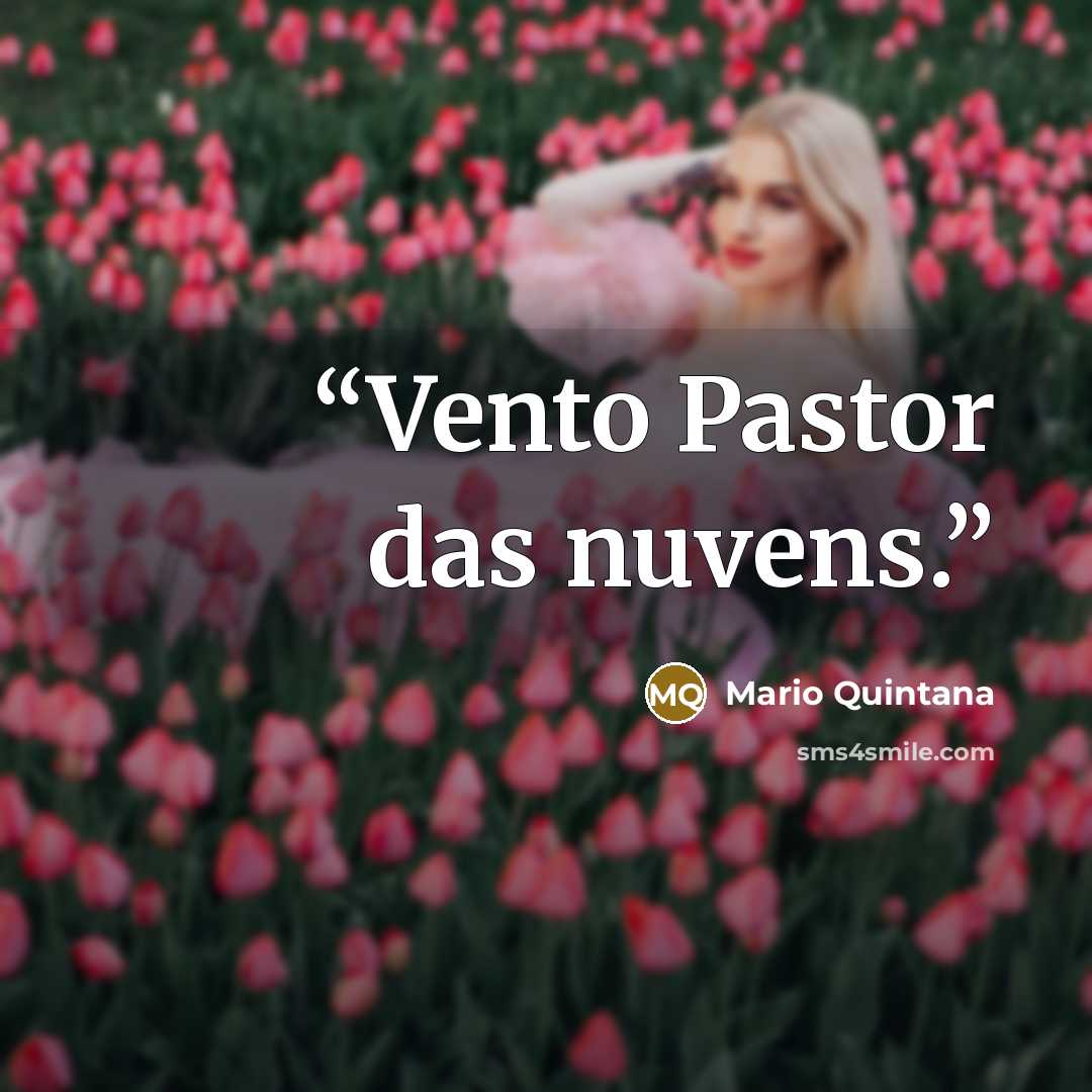 “Vento Pastor das nuvens.” quote by Mario Quintana