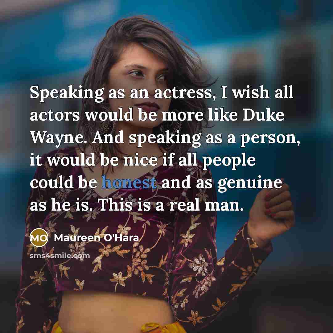 “Speaking as an actress, I wish all actors would be…” quote by Maureen O'Hara
