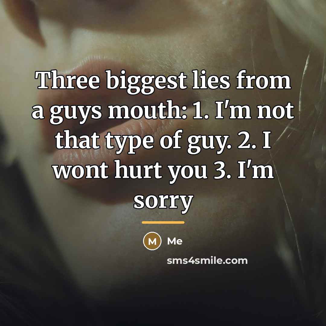 “Three biggest lies from a guys mouth: 1. I'm not…” quote by Me