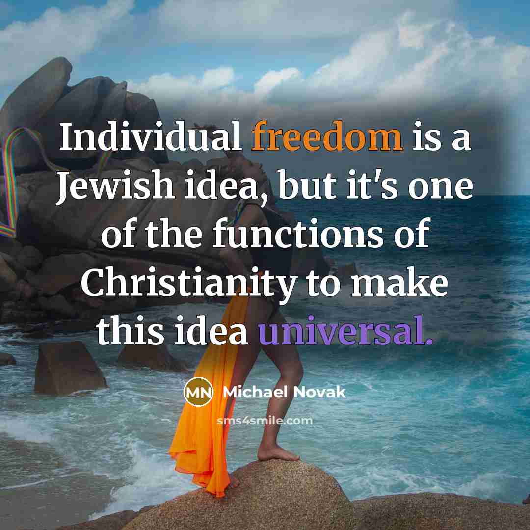 “Individual freedom is a Jewish idea, but it's one of…” quote by Michael Novak