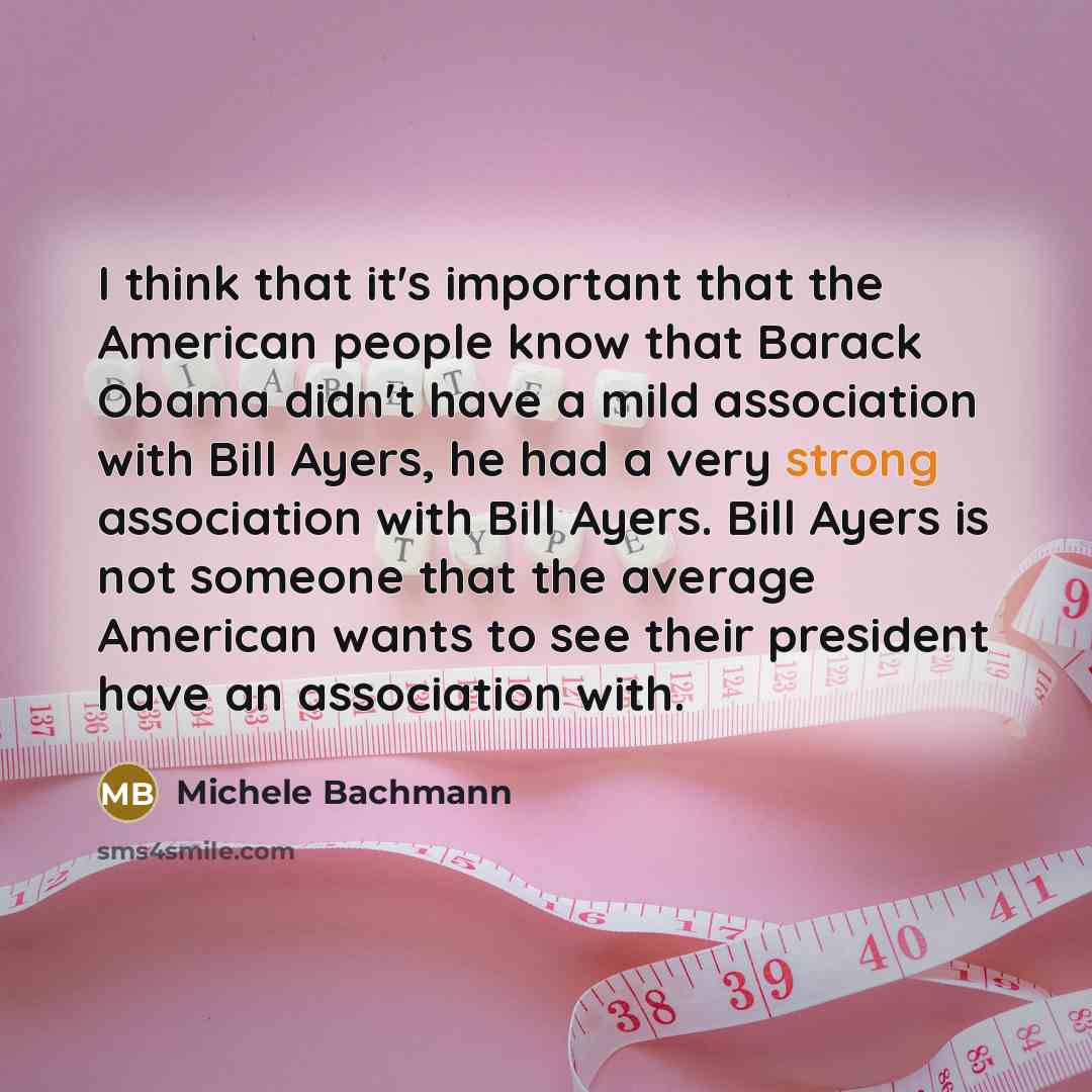 “I think that it's important that the American people know…” quote by Michele Bachmann