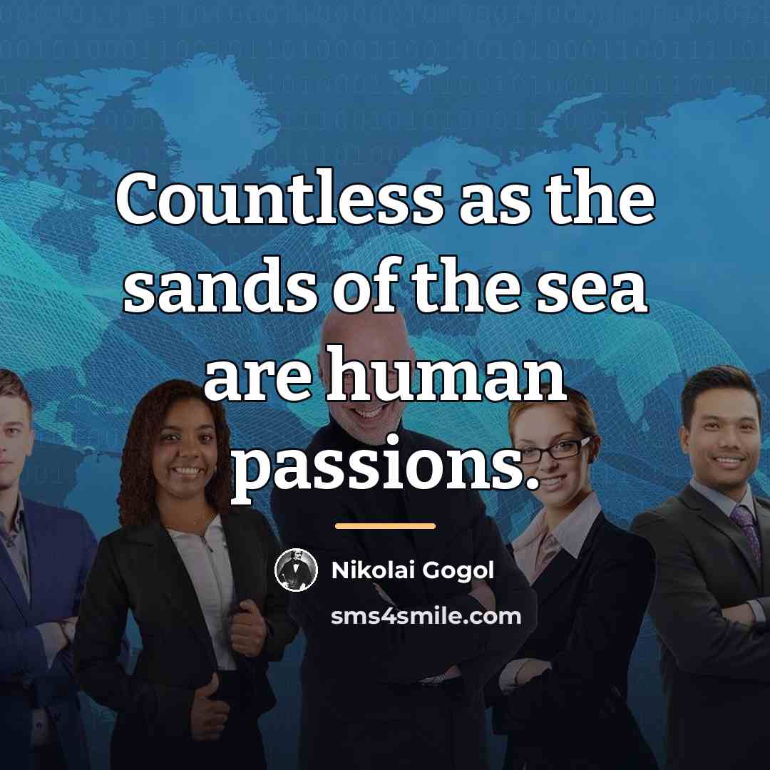 “Countless as the sands of the sea are human passions.…” quote by Nikolai Gogol