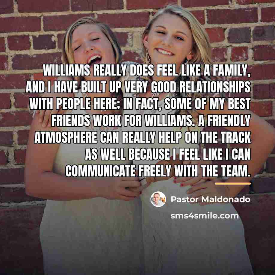 “Williams really does feel like a family, and I have…” quote by Pastor Maldonado