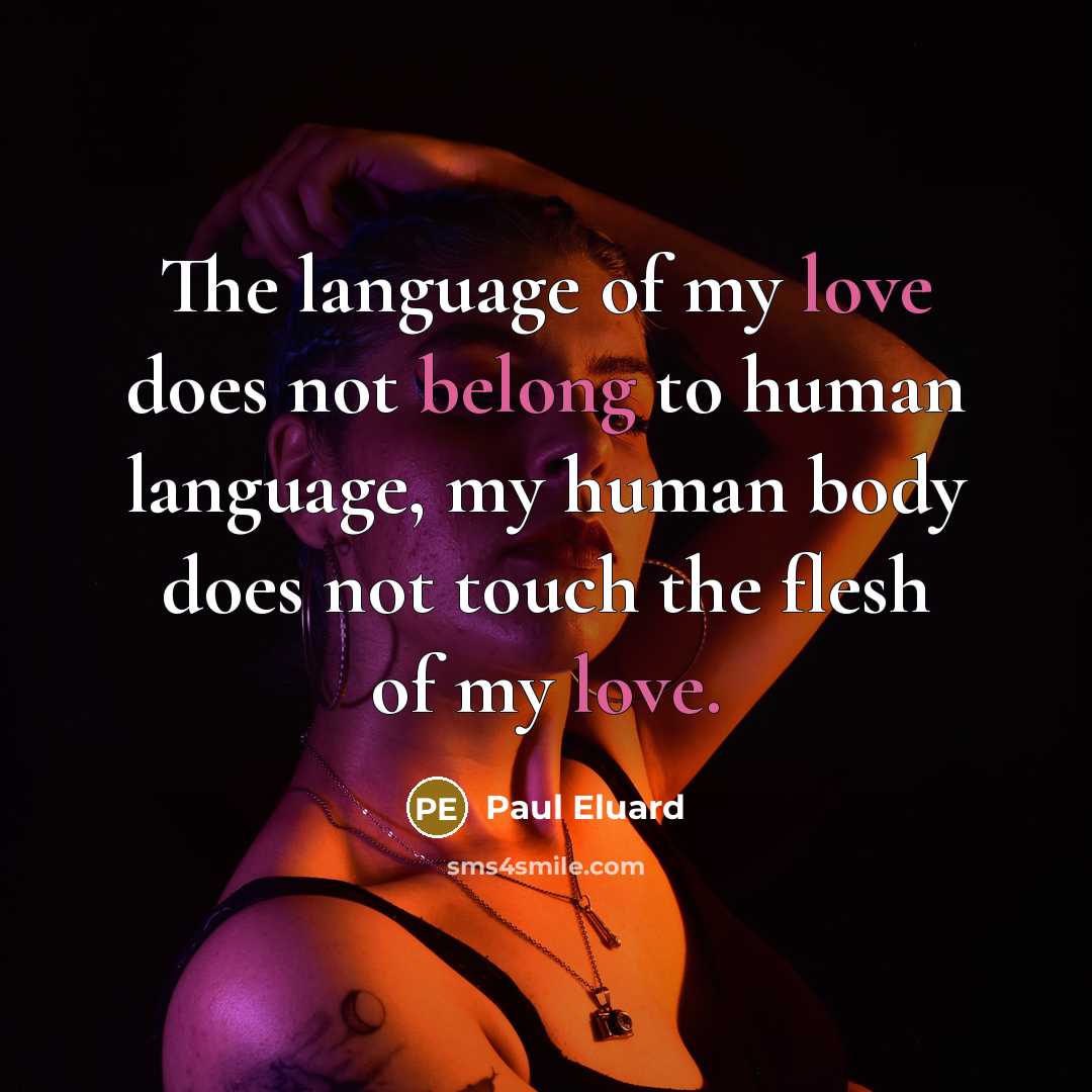 “The language of my love does not belong to human…” quote by Paul Eluard