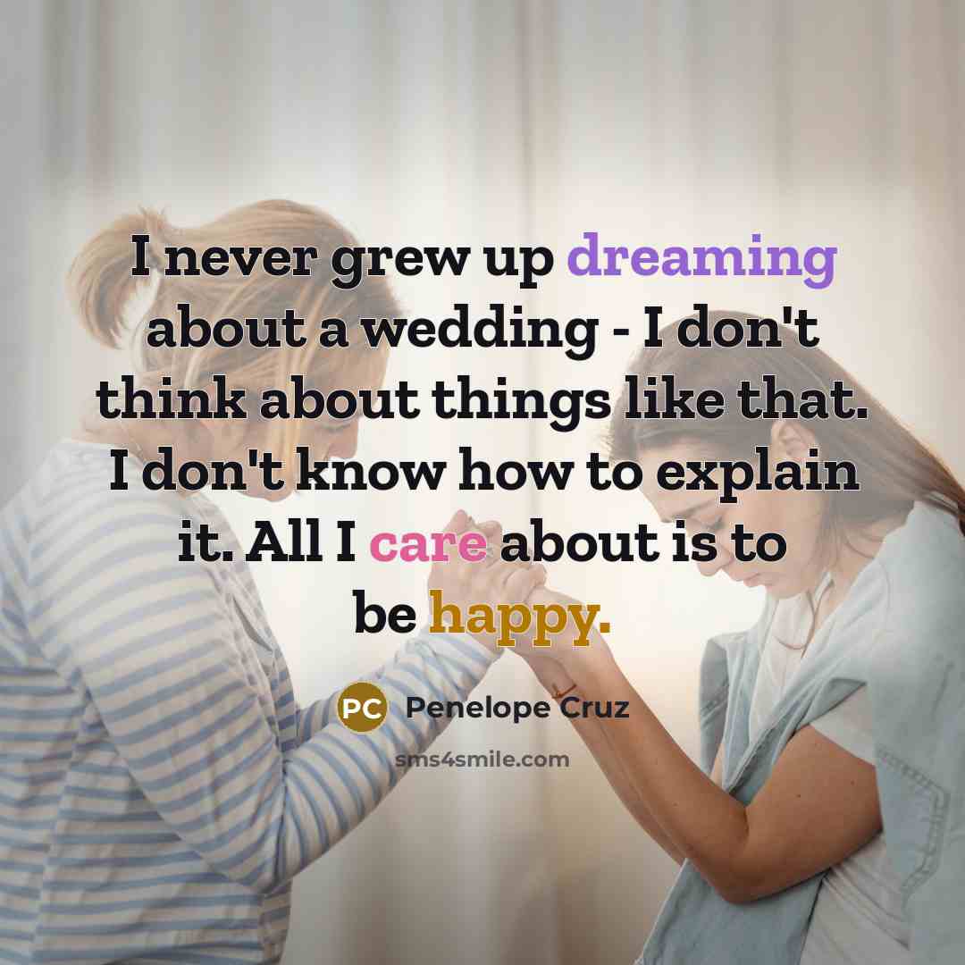 “I never grew up dreaming about a wedding - I…” quote by Penelope Cruz