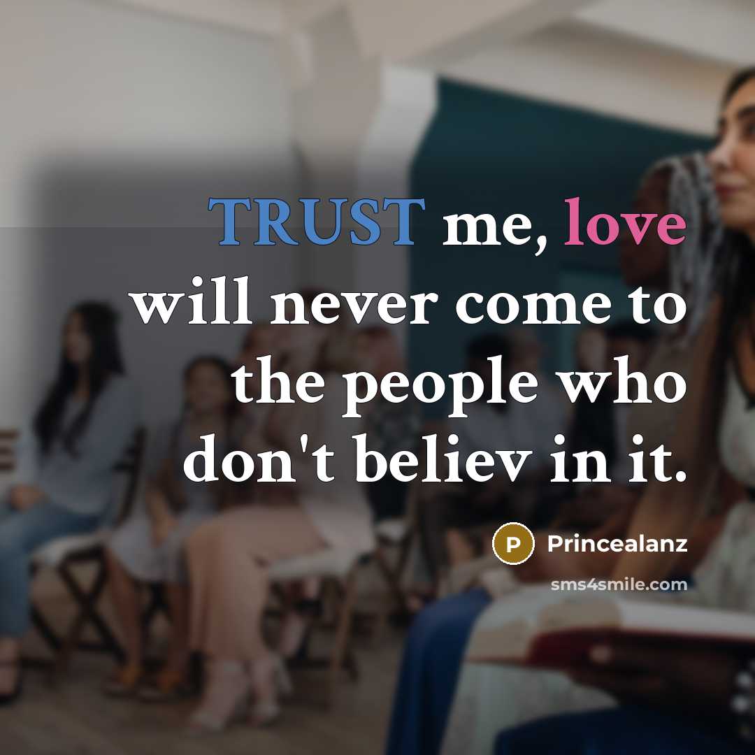 “TRUST me, love will never come to the people who…” quote by Princealanz