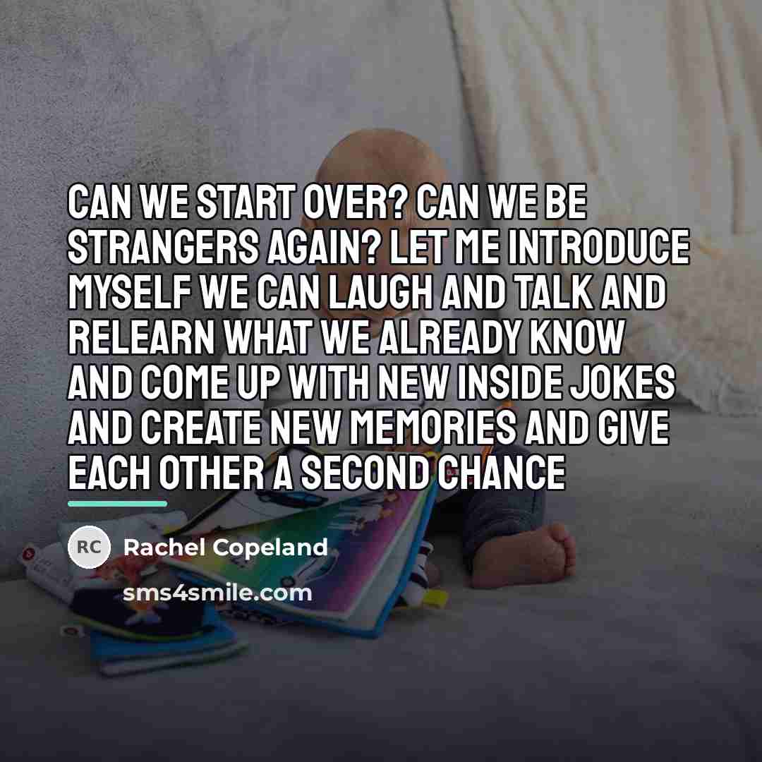 “Can we start over? Can we be strangers again? Let…” quote by Rachel Copeland
