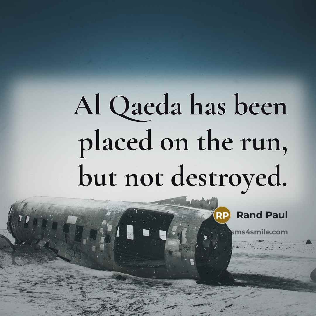 “Al Qaeda has been placed on the run, but not…” quote by Rand Paul