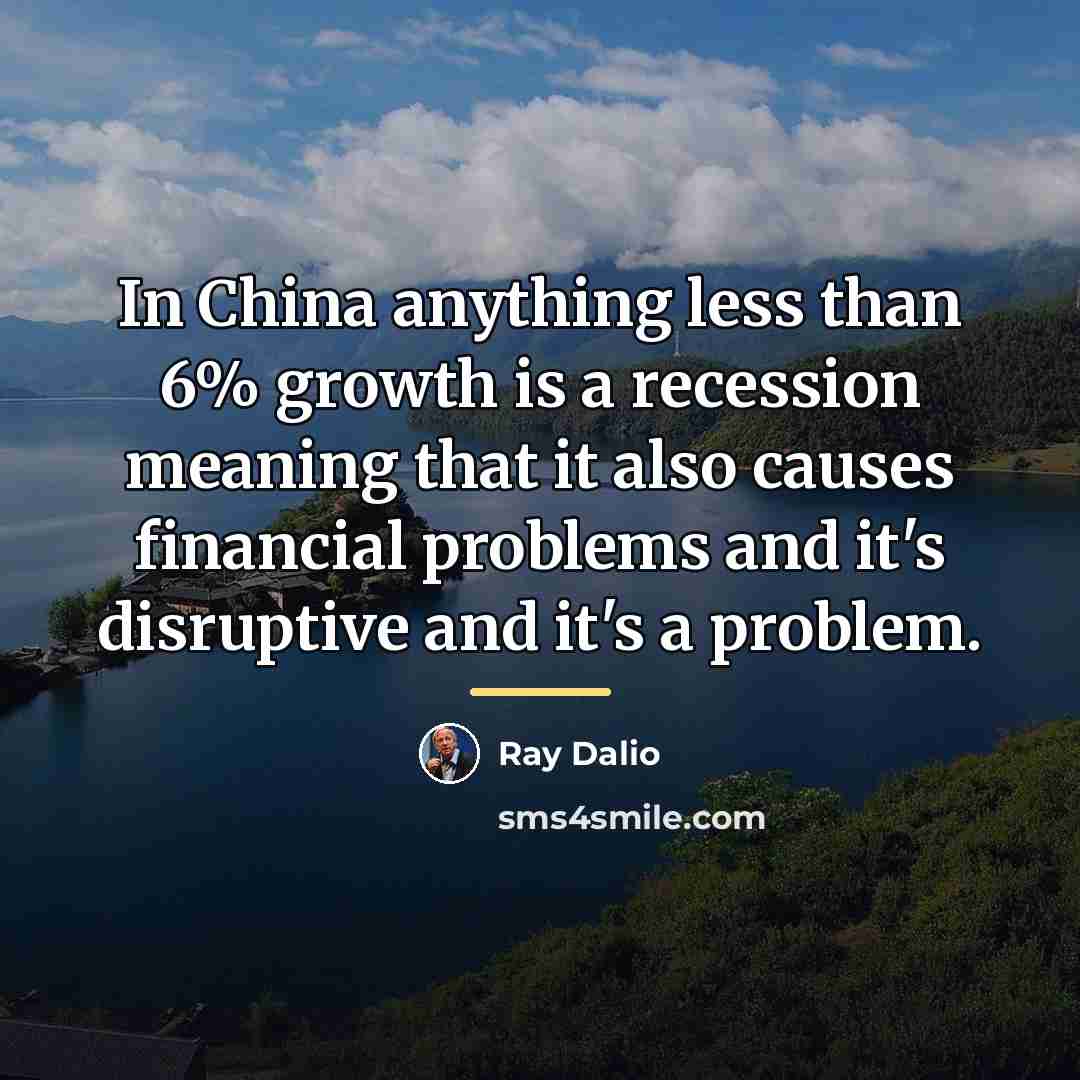 “In China anything less than 6% growth is a recession…” quote by Ray Dalio