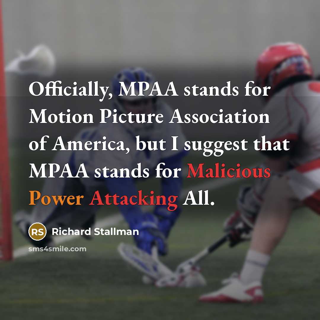 “Officially, MPAA stands for Motion Picture Association of America, but…” quote by Richard Stallman