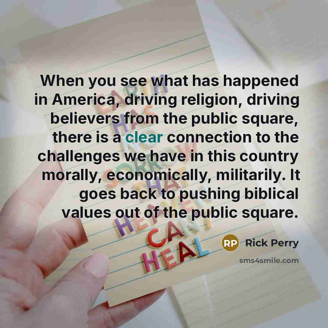 “When you see what has happened in America, driving religion,…” quote by Rick Perry