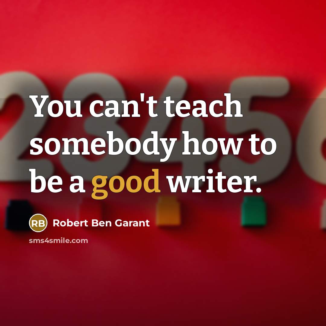 “You can't teach somebody how to be a good writer.…” quote by Robert Ben Garant