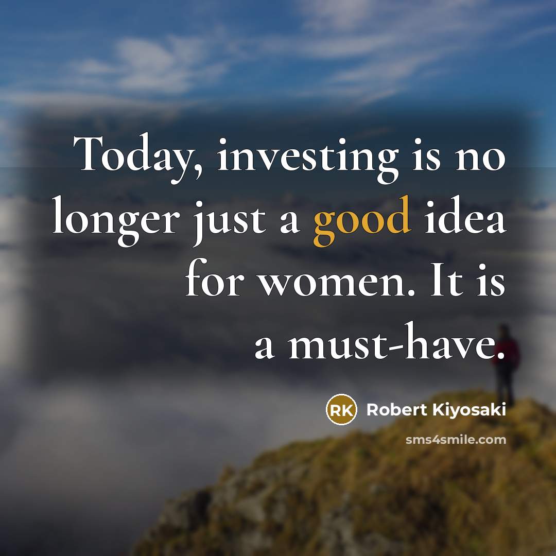 “Today, investing is no longer just a good idea for…” quote by Robert Kiyosaki