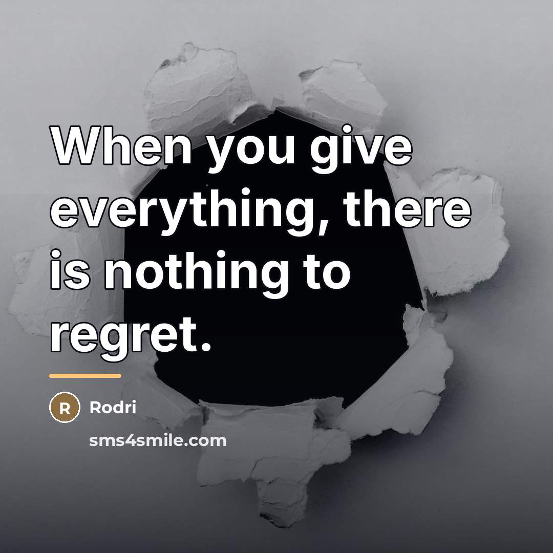 “When you give everything, there is nothing to regret.…” quote by Rodri