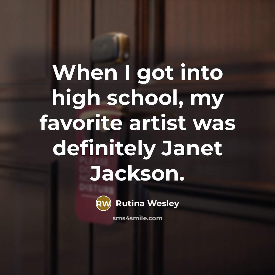 “When I got into high school, my favorite artist was…” quote by Rutina Wesley