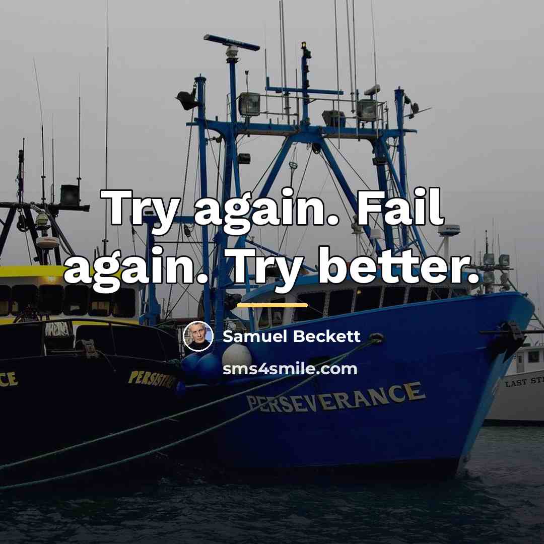 “Try again. Fail again. Try better.…” quote by Samuel Beckett