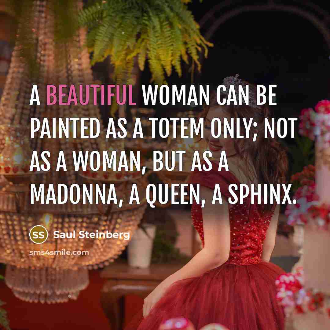 “A beautiful woman can be painted as a totem only;…” quote by Saul Steinberg