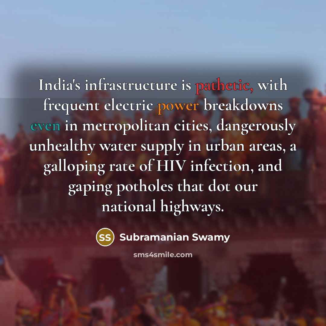 “India's infrastructure is pathetic, with frequent electric power breakdowns even…” quote by Subramanian Swamy