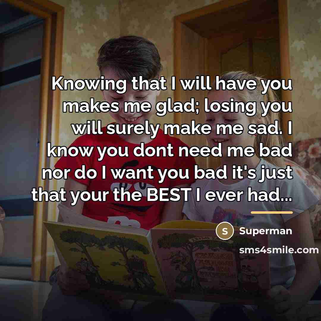 “Knowing that I will have you makes me glad; losing…” quote by Superman