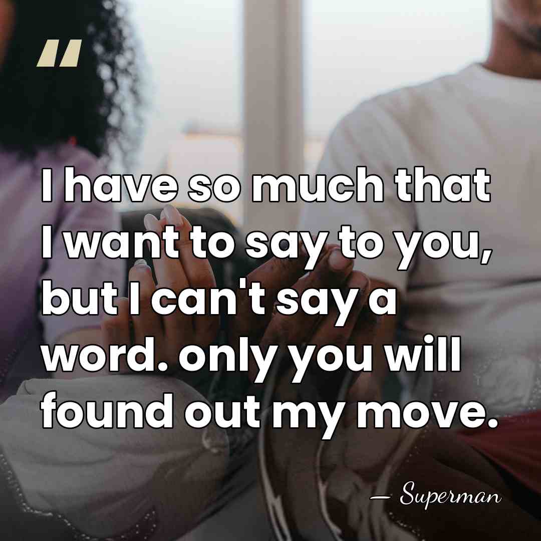 I have so much that I want to say to you, but&hellip; - Superman