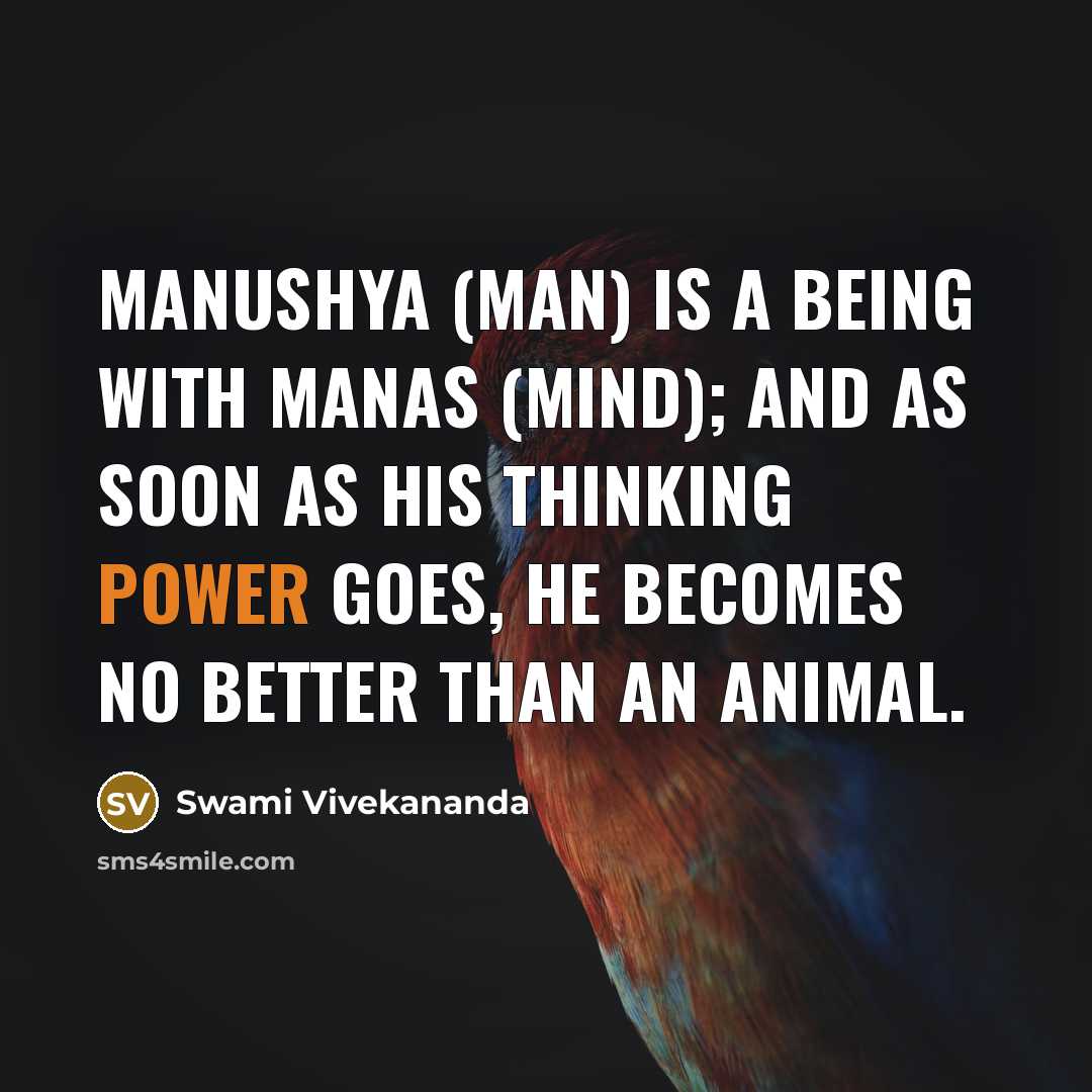 “Manushya (man) is a being with Manas (mind); and as…” quote by Swami Vivekananda