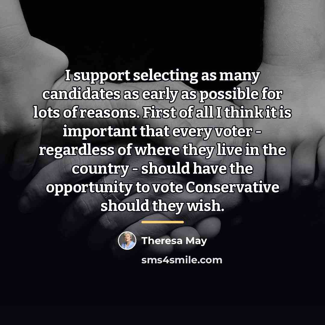 “I support selecting as many candidates as early as possible…” quote by Theresa May