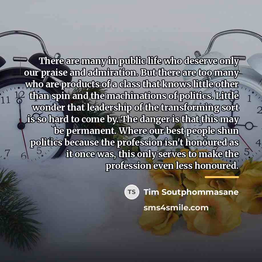 “There are many in public life who deserve only our…” quote by Tim Soutphommasane