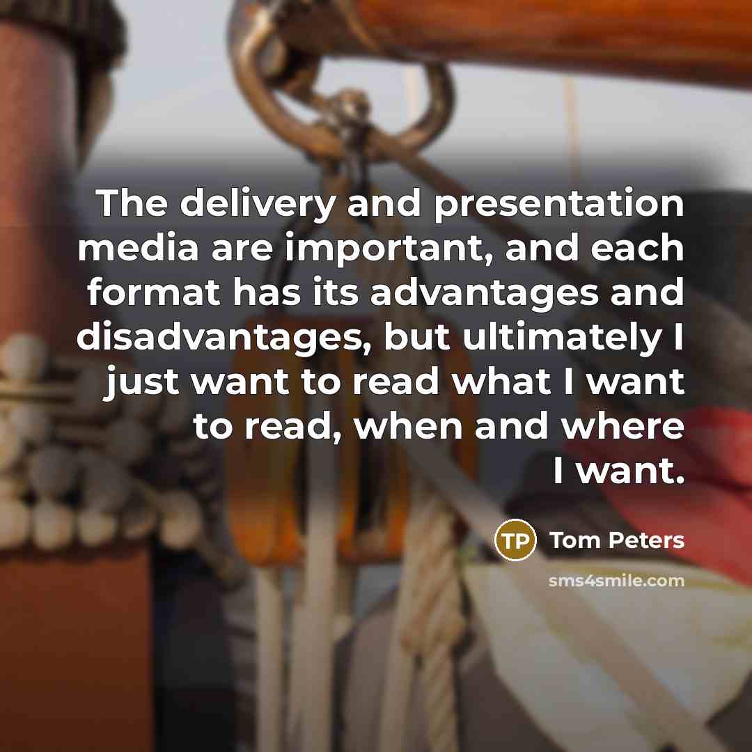 “The delivery and presentation media are important, and each format…” quote by Tom Peters