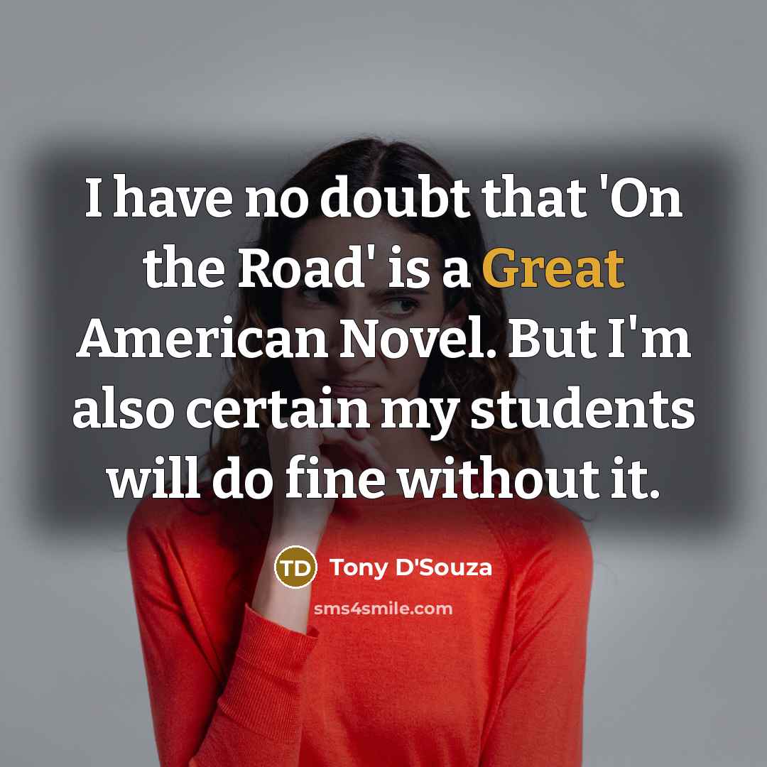“I have no doubt that 'On the Road' is a…” quote by Tony D'Souza