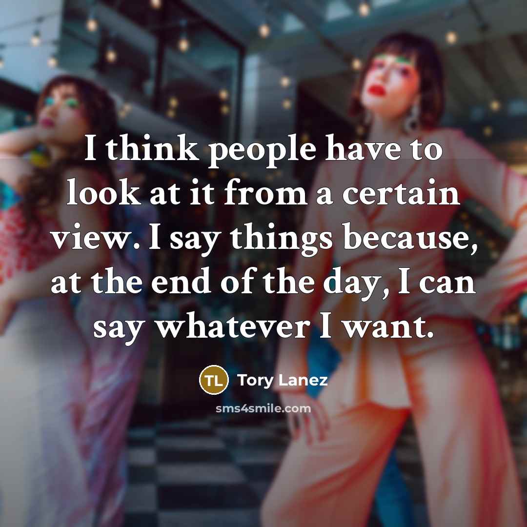 “I think people have to look at it from a…” quote by Tory Lanez