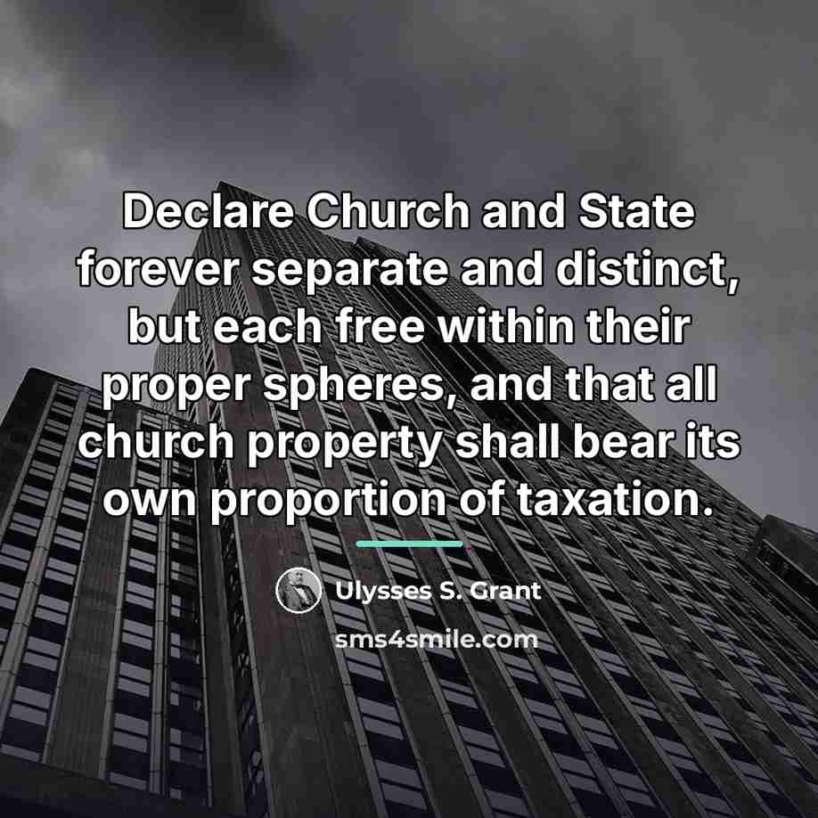 “Declare Church and State forever separate and distinct, but each…” quote by Ulysses S. Grant