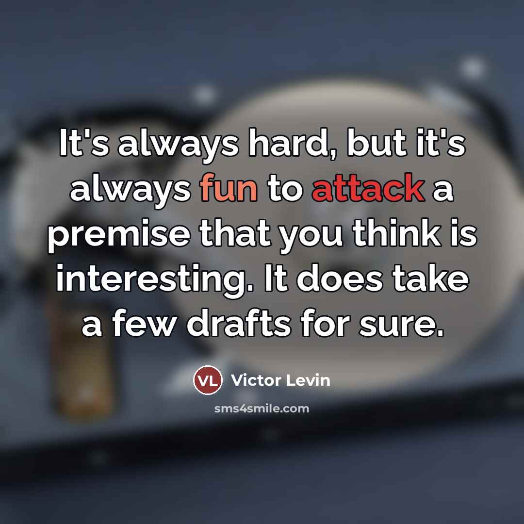 “It's always hard, but it's always fun to attack a…” quote by Victor Levin