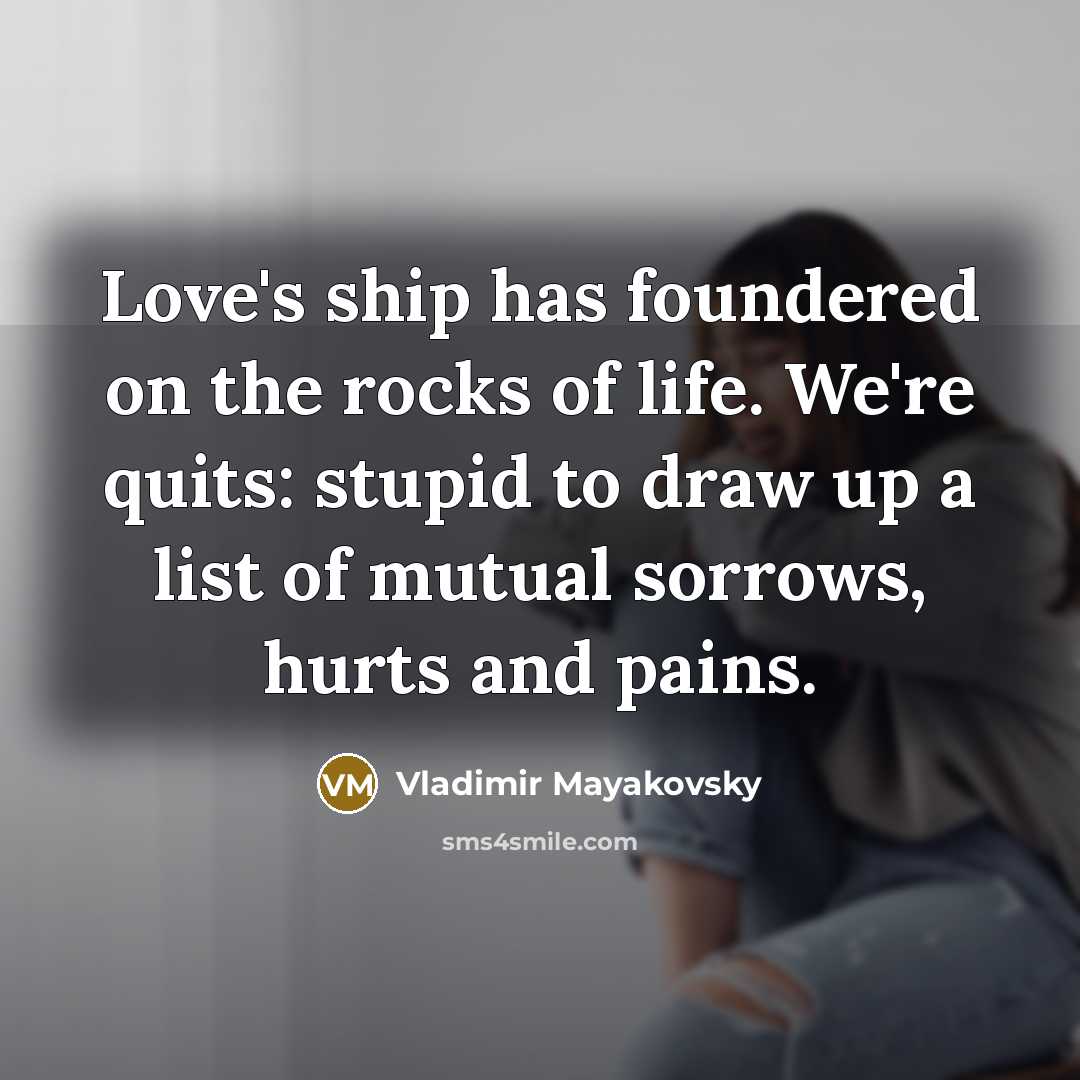 “Love's ship has foundered on the rocks of life. We're…” quote by Vladimir Mayakovsky