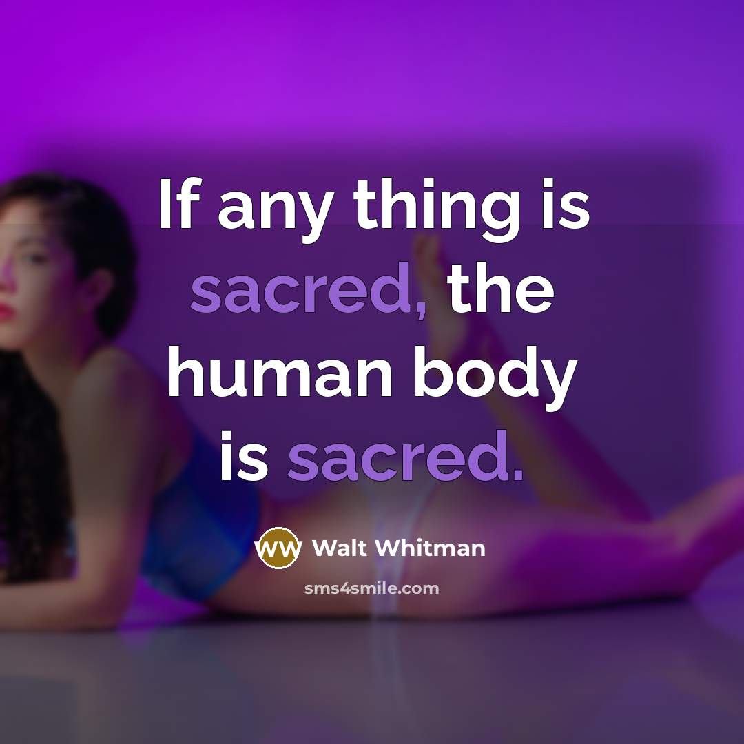 “If any thing is sacred, the human body is sacred.…” quote by Walt Whitman