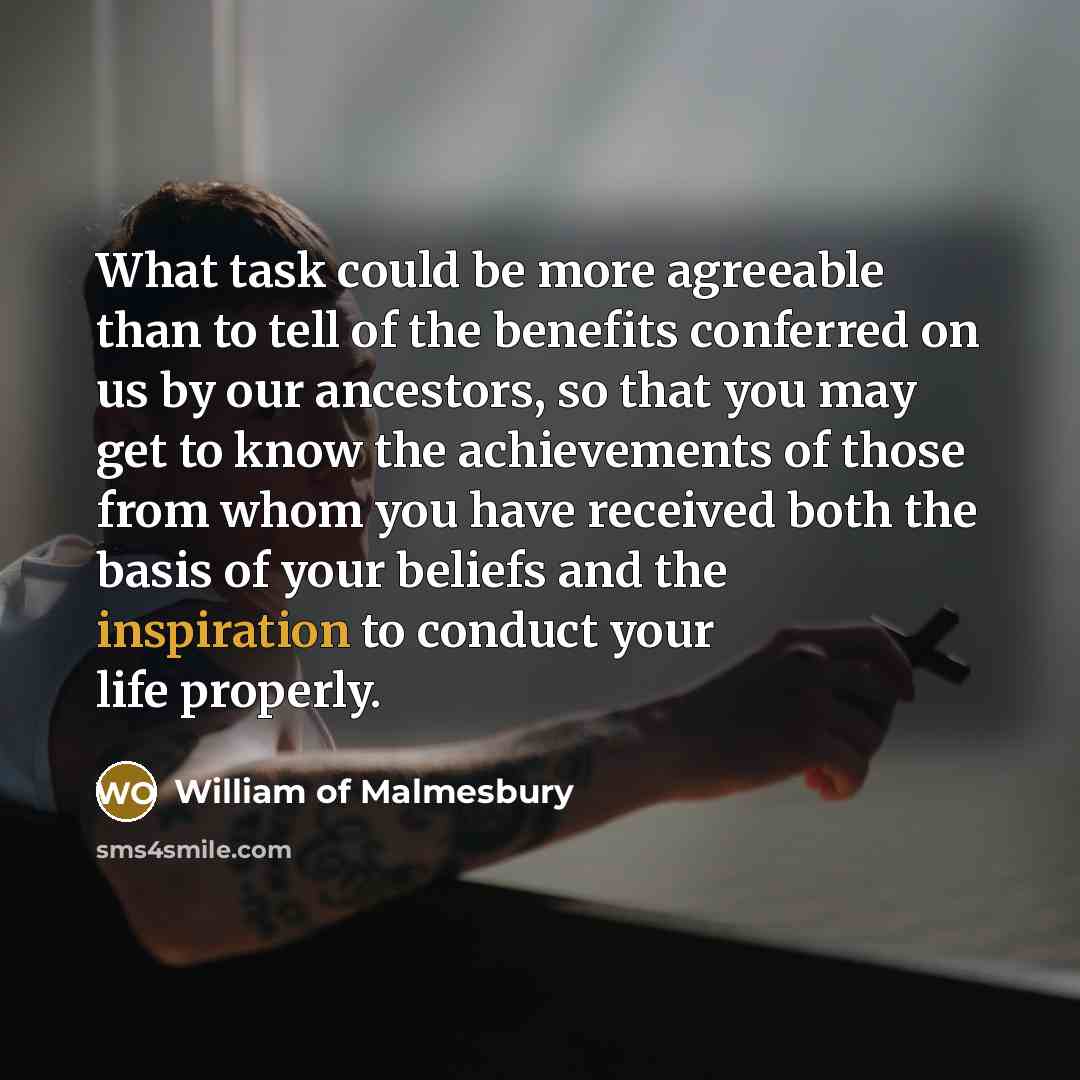 “What task could be more agreeable than to tell of…” quote by William of Malmesbury