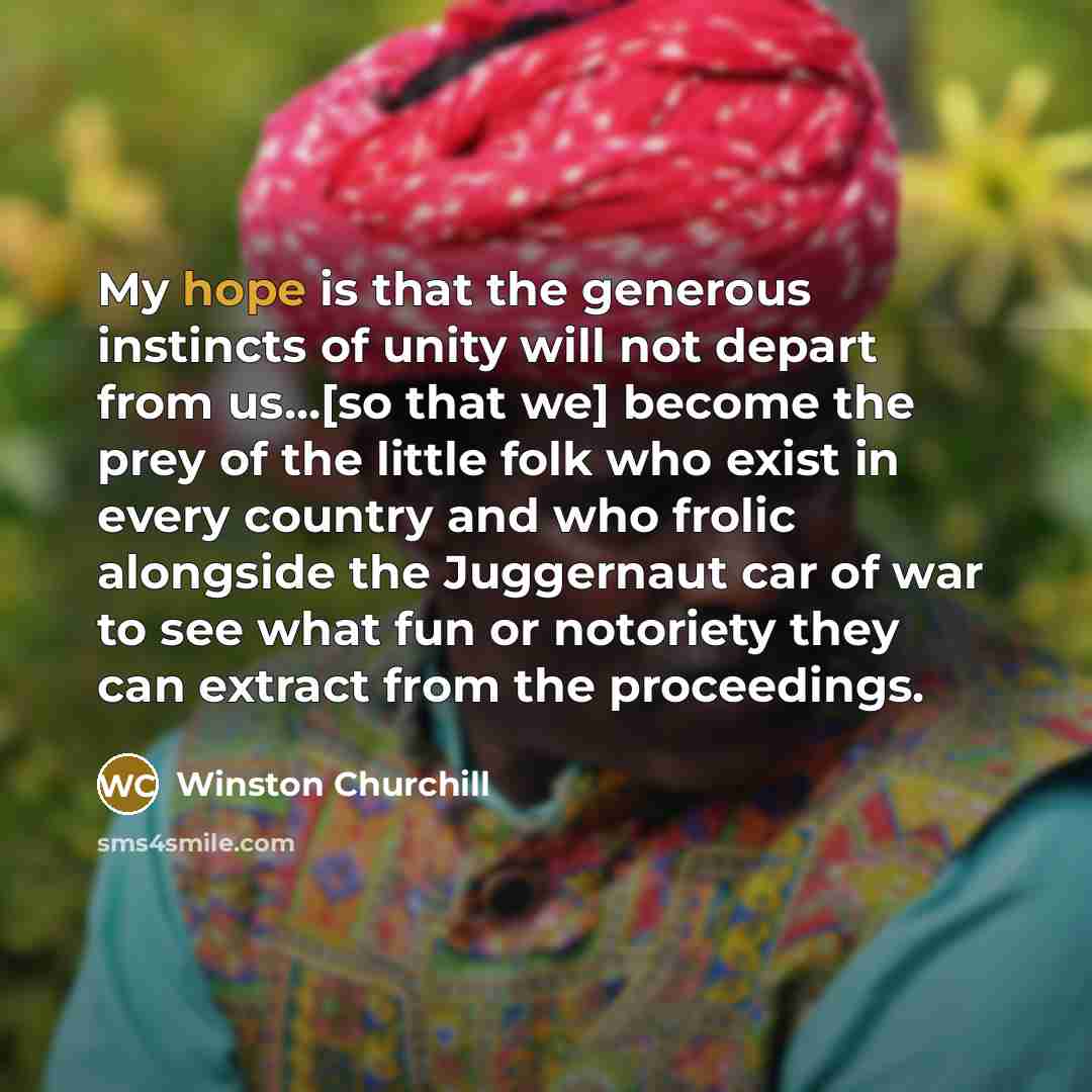 “My hope is that the generous instincts of unity will…” quote by Winston Churchill