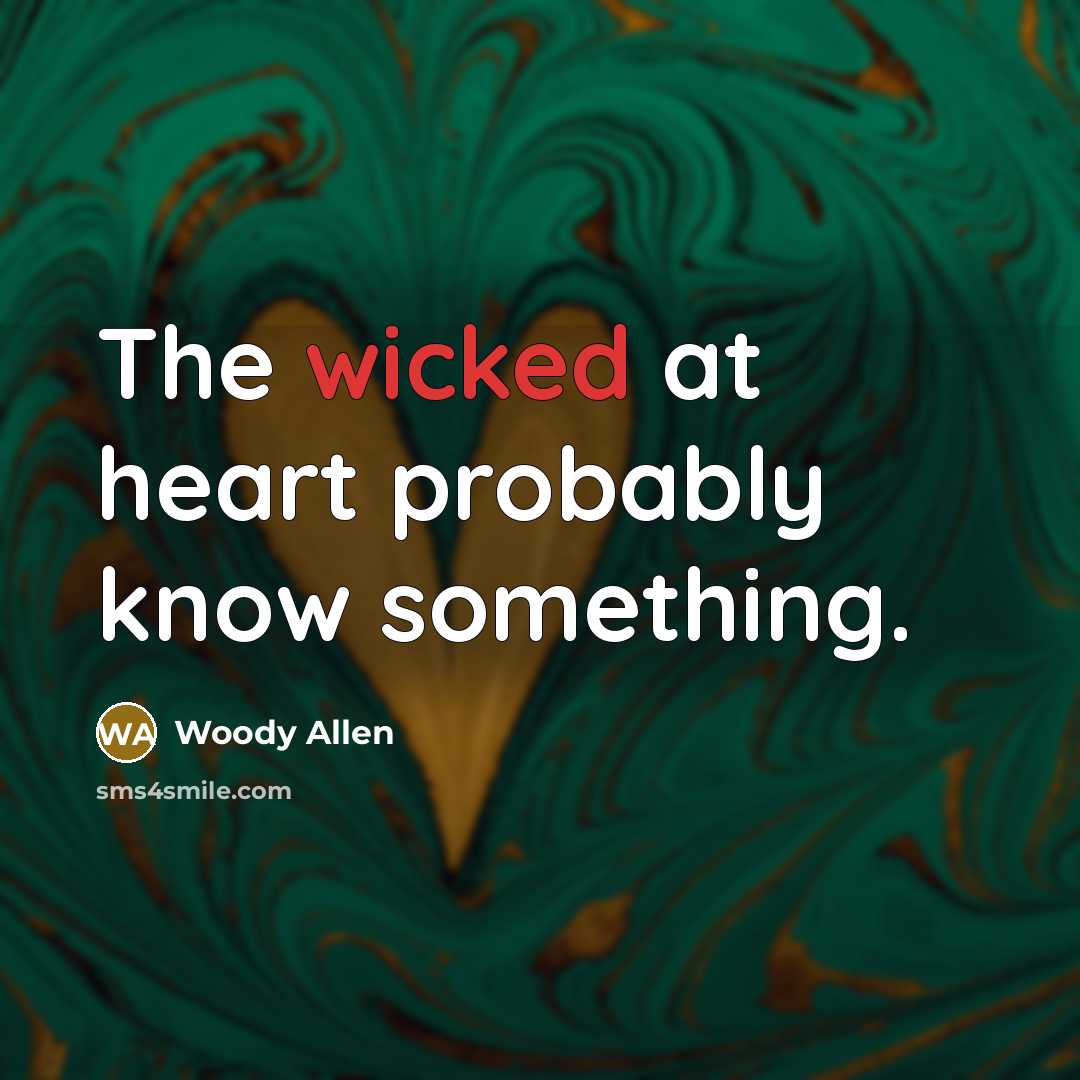“The wicked at heart probably know something.…” quote by Woody Allen
